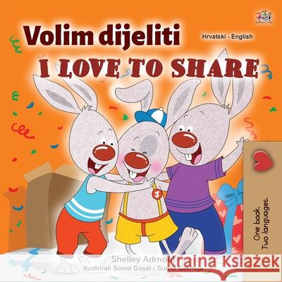 I Love to Share (Croatian English Bilingual Children's Book) Shelley Admont Kidkiddos Books 9781525943782 Kidkiddos Books Ltd. - książka