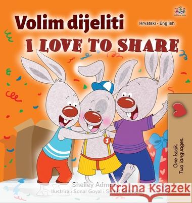 I Love to Share (Croatian English Bilingual Children's Book) Shelley Admont Kidkiddos Books 9781525943799 Kidkiddos Books Ltd. - książka