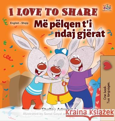 I Love to Share (English Albanian Bilingual Book for Kids) Shelley Admont Kidkiddos Books 9781525948503 Kidkiddos Books Ltd. - książka