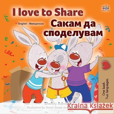 I Love to Share (English Macedonian Bilingual Book for Kids) Shelley Admont Kidkiddos Books  9781525964237 Kidkiddos Books Ltd. - książka