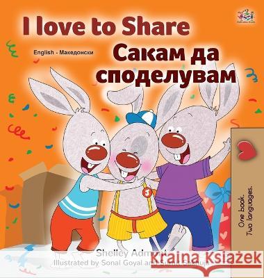 I Love to Share (English Macedonian Bilingual Book for Kids) Shelley Admont Kidkiddos Books  9781525964244 Kidkiddos Books Ltd. - książka