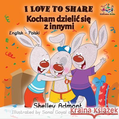 I Love to Share: English Polish Bilingual Shelley Admont S. a. Publishing 9781525905971 Kidkiddos Books Ltd. - książka