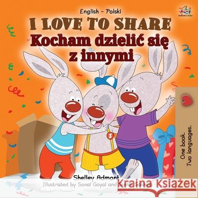 I Love to Share (English Polish Bilingual Children's Book) Shelley Admont Kidkiddos Books 9781525934650 Kidkiddos Books Ltd. - książka