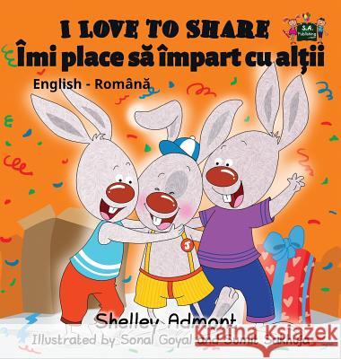 I Love to Share: English Romanian Bilingual Edition Shelley Admont S. a. Publishing 9781772687514 S.a Publishing - książka