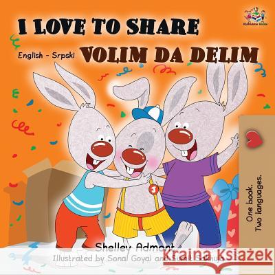 I Love to Share: English Serbian Bilingual Book Shelley Admont Kidkiddos Books 9781525914362 Kidkiddos Books Ltd. - książka