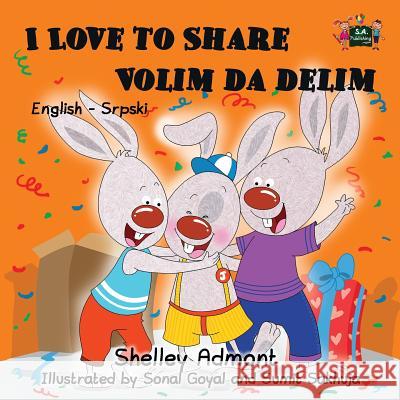 I Love to Share: English Serbian Bilingual Children's Book Shelley Admont, S a Publishing 9781525903021 Kidkiddos Books Ltd. - książka