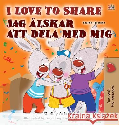 I Love to Share (English Swedish Bilingual Book for Kids) Shelley Admont Kidkiddos Books 9781525932236 Kidkiddos Books Ltd. - książka