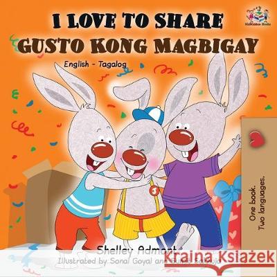 I Love to Share Gusto Kong Magbigay: English Tagalog Bilingual Book Shelley Admont Kidkiddos Books 9781525916007 Kidkiddos Books Ltd. - książka