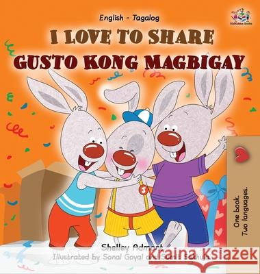 I Love to Share Gusto Kong Magbigay: English Tagalog Bilingual Edition Shelley Admont S. a. Publishing 9781772684926 S.a Publishing - książka