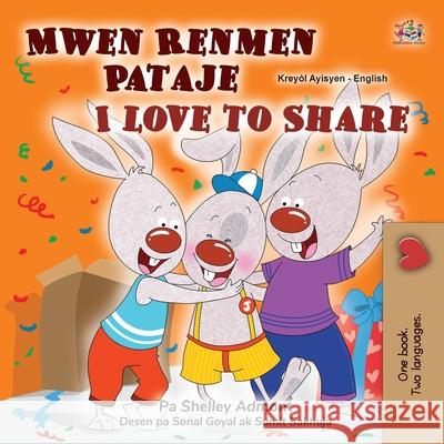 I Love to Share (Haitian Creole English Bilingual Book for Kids) Shelley Admont Kidkiddos Books 9781525996627 Kidkiddos Books Ltd. - książka