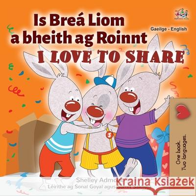 I Love to Share (Irish English Bilingual Children's Book) Shelley Admont Kidkiddos Books 9781525957451 Kidkiddos Books Ltd. - książka