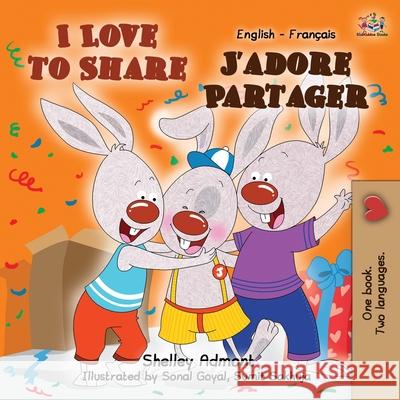 I Love to Share J'adore Partager: English French Bilingual Book Shelley Admont Kidkiddos Books 9781525911736 Kidkiddos Books Ltd. - książka