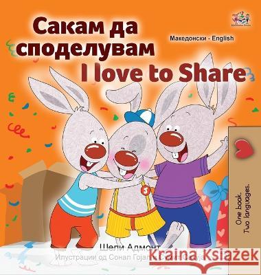 I Love to Share (Macedonian English Bilingual Children's Book) Shelley Admont Kidkiddos Books  9781525964305 Kidkiddos Books Ltd. - książka