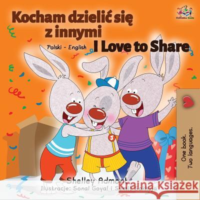 I Love to Share: Polish English Bilingual Book Shelley Admont Kidkiddos Books 9781525913860 Kidkiddos Books Ltd. - książka