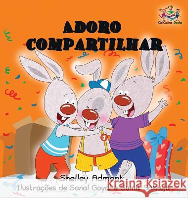 I Love to Share: Portuguese Language Children's Book Shelley Admont, Kidkiddos Books 9781525903885 Kidkiddos Books Ltd. - książka