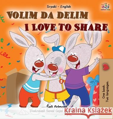 I Love to Share (Serbian English Bilingual Children's Book -Latin Alphabet) Shelley Admont Kidkiddos Books 9781525950810 Kidkiddos Books Ltd. - książka