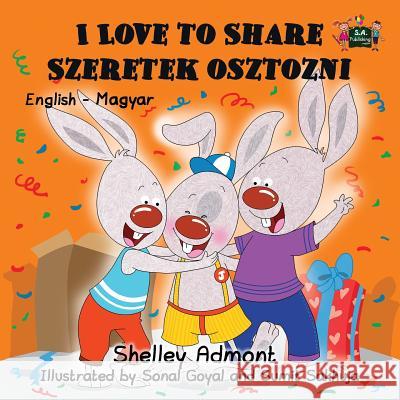 I Love to Share Szeretek osztozni: English Hungarian Bilingual Edition Admont, Shelley 9781772688023 S.a Publishing - książka
