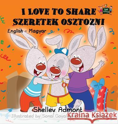 I Love to Share Szeretek osztozni: English Hungarian Bilingual Edition Admont, Shelley 9781772688030 S.a Publishing - książka