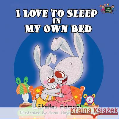 I love to sleep in my own bed Shelley Admont Sonal Goyal Sumit Sakhuja 9780993700002 Shelley Admont Publishing - książka