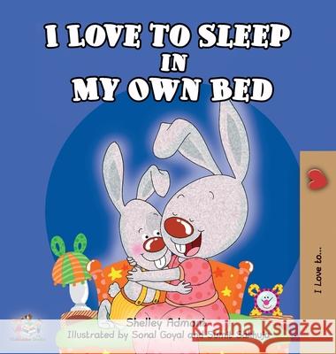 I Love to Sleep in My Own Bed Shelley Admont Sonal Goyal Sumit Sakhuja 9781834169408 Kidkiddos Books Ltd. - książka