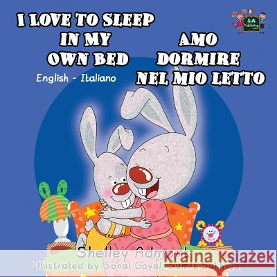 I Love to Sleep in My Own Bed Amo dormire nel mio letto: English Italian Bilingual Edition Admont, Shelley 9781772680584 S.a Publishing - książka