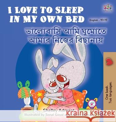 I Love to Sleep in My Own Bed (English Bengali Bilingual Children's Book) Shelley Admont, Kidkiddos Books 9781525959561 Kidkiddos Books Ltd. - książka