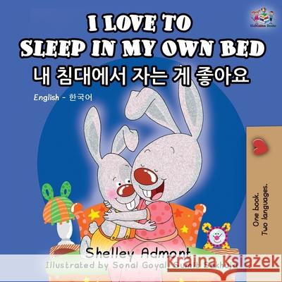 I Love to Sleep in My Own Bed: English Korean Bilingual Book Shelley Admont Kidkiddos Books 9781525916540 Kidkiddos Books Ltd. - książka