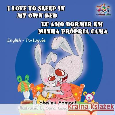 I Love to Sleep in My Own Bed: English Portuguese Bilingual Children's Book Shelley Admont S. a. Publishing 9781525903724 Kidkiddos Books Ltd. - książka