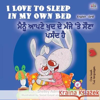 I Love to Sleep in My Own Bed (English Punjabi Bilingual Book for Kids): Punjabi Gurmukhi India Shelley Admont Kidkiddos Books 9781525929953 Kidkiddos Books Ltd. - książka