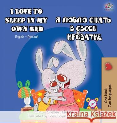 I Love to Sleep in My Own Bed: English Russian Bilingual Edition Shelley Admont S. a. Publishing 9781772684162 S.a Publishing - książka