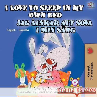 I Love to Sleep in My Own Bed (English Swedish Bilingual Book) Shelley Admont Kidkiddos Books 9781525918612 Kidkiddos Books Ltd. - książka