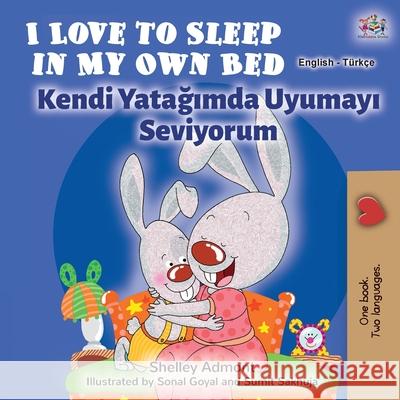 I Love to Sleep in My Own Bed (English Turkish Bilingual Book) Shelley Admont Kidkiddos Books 9781525922541 Kidkiddos Books Ltd. - książka