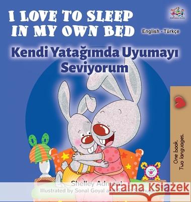 I Love to Sleep in My Own Bed (English Turkish Bilingual Book) Shelley Admont Kidkiddos Books 9781525922558 Kidkiddos Books Ltd. - książka