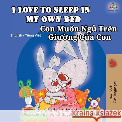 I Love to Sleep in My Own Bed (English Vietnamese Bilingual Book for Kids): English Vietnamese Bilingual Children's Book Shelley Admont, Kidkiddos Books 9781525934667 Kidkiddos Books Ltd. - książka