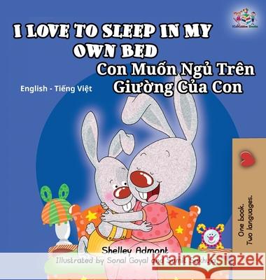 I Love to Sleep in My Own Bed: English Vietnamese Bilingual Children's Book Shelley Admont S. a. Publishing 9781525903298 Kidkiddos Books Ltd. - książka