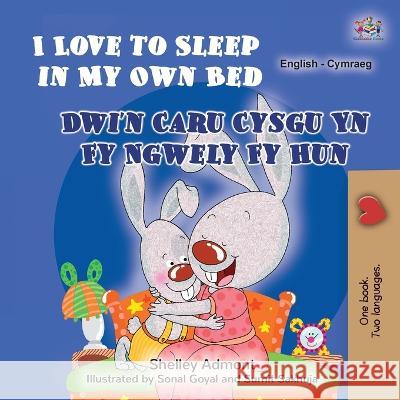 I Love to Sleep in My Own Bed (English Welsh Bilingual Children\'s Book) Shelley Admont Kidkiddos Books 9781525968341 Kidkiddos Books Ltd. - książka