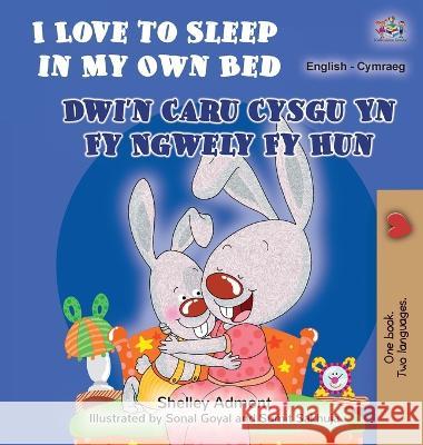 I Love to Sleep in My Own Bed (English Welsh Bilingual Children\'s Book) Shelley Admont Kidkiddos Books 9781525968358 Kidkiddos Books Ltd. - książka