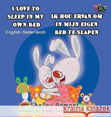 I Love to Sleep in My Own Bed Ik hou ervan om in mijn eigen bed te slapen: English Dutch Bilingual Edition Admont, Shelley 9781772685459 S.a Publishing - książka