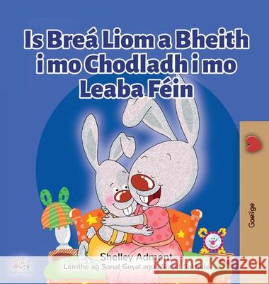 I Love to Sleep in My Own Bed (Irish Book for Kids) Shelley Admont Kidkiddos Books 9781525962295 Kidkiddos Books Ltd. - książka