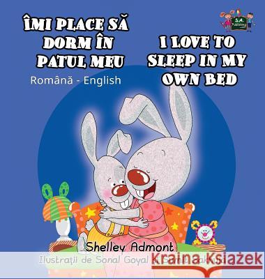 I Love to Sleep in My Own Bed: Romanian English Bilingual Edition Shelley Admont S. a. Publishing 9781525900570 S.a Publishing - książka