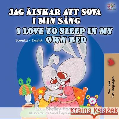 I Love to Sleep in My Own Bed (Swedish English Bilingual Book for Kids) Shelley Admont, Kidkiddos Books 9781525933394 Kidkiddos Books Ltd. - książka