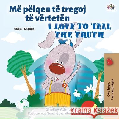 I Love to Tell the Truth (Albanian English Bilingual Children's Book) Shelley Admont Kidkiddos Books 9781525951305 Kidkiddos Books Ltd. - książka