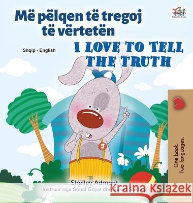 I Love to Tell the Truth (Albanian English Bilingual Children's Book) Shelley Admont Kidkiddos Books 9781525951312 Kidkiddos Books Ltd. - książka