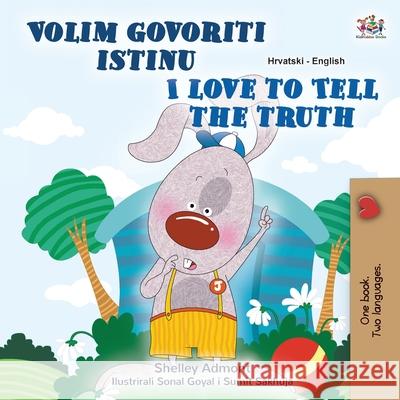 I Love to Tell the Truth (Croatian English Bilingual Children's Book) Shelley Admont Kidkiddos Books 9781525951398 Kidkiddos Books Ltd. - książka