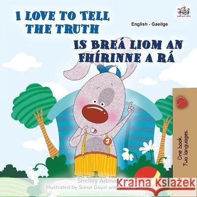 I Love to Tell the Truth (English Irish Bilingual Children\'s Book) Kidkiddos Books 9781525970313 Kidkiddos Books Ltd. - książka