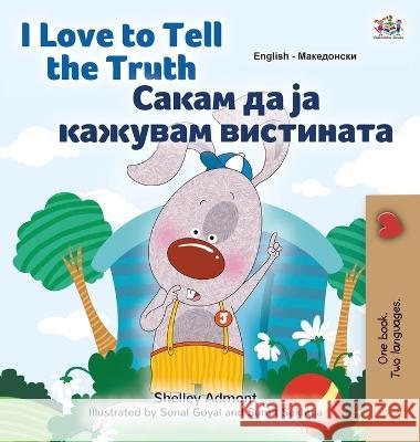 I Love to Tell the Truth (English Macedonian Bilingual Children\'s Book) Kidkiddos Books 9781525970788 Kidkiddos Books Ltd. - książka