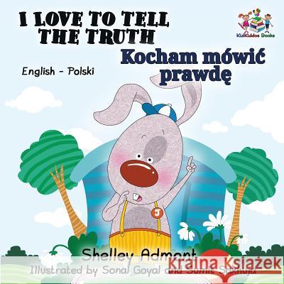 I Love to Tell the Truth: English Polish Admont, Shelley 9781525906121 Kidkiddos Books Ltd. - książka