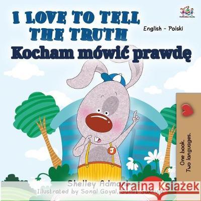 I Love to Tell the Truth (English Polish Bilingual Book) Shelley Admont Kidkiddos Books  9781525917301 Kidkiddos Books Ltd. - książka
