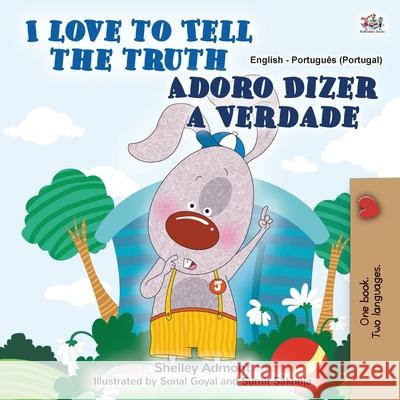 I Love to Tell the Truth (English Portuguese Bilingual Book for Kids - Portugal): European Portuguese Kidkiddos Books Shelley Admont 9781525934032 Kidkiddos Books Ltd. - książka