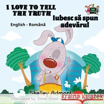 I Love to Tell the Truth: English Romanian Bilingual Edition Shelley Admont S. a. Publishing 9781525900105 S.a Publishing - książka